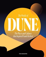 Worlds of Dune: The Places and Cultures that Inspired Frank Herbert цена и информация | Исторические книги | 220.lv