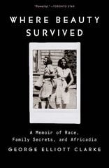 Where Beauty Survived: A Memoir of Race, Family Secrets, and Africadia цена и информация | Биографии, автобиографии, мемуары | 220.lv