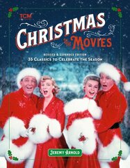 Turner Classic Movies: Christmas in the Movies (Revised & Expanded Edition): 35 Classics to Celebrate the Season cena un informācija | Mākslas grāmatas | 220.lv