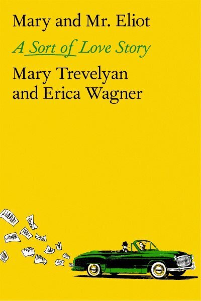 Mary and Mr. Eliot: A Sort of Love Story cena un informācija | Biogrāfijas, autobiogrāfijas, memuāri | 220.lv
