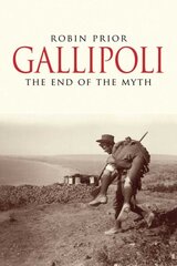 Gallipoli: The End of the Myth cena un informācija | Vēstures grāmatas | 220.lv