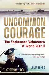 Uncommon Courage: The Yachtsmen Volunteers of World War II cena un informācija | Grāmatas par veselīgu dzīvesveidu un uzturu | 220.lv