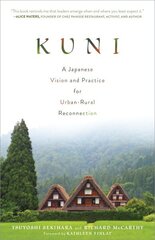 Kuni: A Japanese Vision and Practice for Urban-Rural Reconnection цена и информация | Книги по социальным наукам | 220.lv