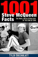 1001 Steve McQueen Facts: The Rides, Roles and Realities of the King of Cool 9781st ed. цена и информация | Биографии, автобиогафии, мемуары | 220.lv