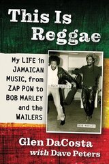 This Is Reggae: My Life in Jamaican Music, from Zap Pow to Bob Marley and the Wailers цена и информация | Книги об искусстве | 220.lv