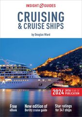 Insight Guides Cruising & Cruise Ships 2024 (Cruise Guide with Free eBook): Douglas Ward's Complete Guide to Cruising (Cruise Guide with Free eBook) 29th Revised edition цена и информация | Путеводители, путешествия | 220.lv