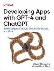 Developing Apps with GPT-4 and ChatGPT: Build Intelligent Chatbots, Content Generators, and More cena un informācija | Ekonomikas grāmatas | 220.lv