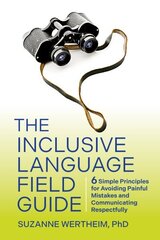 Inclusive Language Field Guide: 6 Simple Principles for Avoiding Painful Mistakes and Communicating Respectfully цена и информация | Энциклопедии, справочники | 220.lv