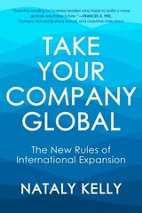 Take Your Company Global: The New Rules of International Expansion cena un informācija | Ekonomikas grāmatas | 220.lv