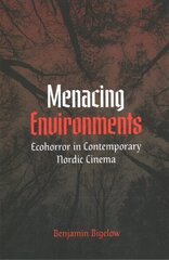 Menacing Environments: Ecohorror in Contemporary Nordic Cinema cena un informācija | Mākslas grāmatas | 220.lv