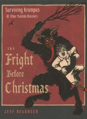 Fright Before Christmas: Surviving Krampus and Other Yuletide Monsters, Witches, and Ghosts 10th Revised edition cena un informācija | Sociālo zinātņu grāmatas | 220.lv