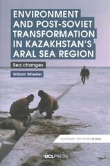 Environment and Post-Soviet Transformation in Kazakhstans Aral Sea Region: Sea Changes cena un informācija | Sociālo zinātņu grāmatas | 220.lv