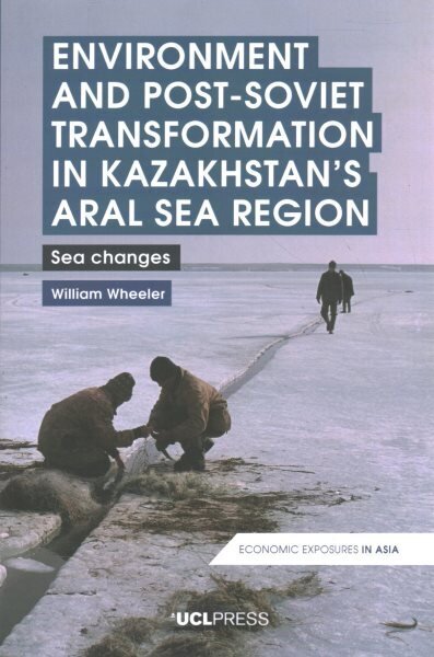 Environment and Post-Soviet Transformation in Kazakhstans Aral Sea Region: Sea Changes цена и информация | Sociālo zinātņu grāmatas | 220.lv