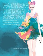 Fashion Design Archive: A Guide to Clothing Construction, Textiles, and Fashion Illustration цена и информация | Книги об искусстве | 220.lv