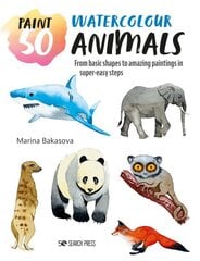 Paint 50: Watercolour Animals: From basic shapes to amazing paintings in super-easy steps cena un informācija | Mākslas grāmatas | 220.lv