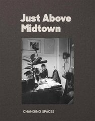 Just Above Midtown: 1974 to the Present цена и информация | Исторические книги | 220.lv