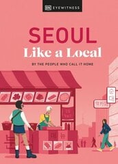 Seoul Like a Local: By the People Who Call It Home цена и информация | Путеводители, путешествия | 220.lv