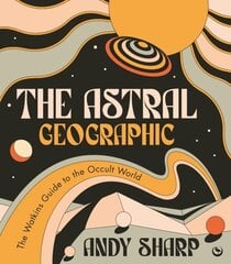 Astral Geographic: The Watkins Guide to the Occult World 0th New edition цена и информация | Путеводители, путешествия | 220.lv