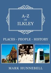 A-Z of Ilkley: Places-People-History цена и информация | Книги о питании и здоровом образе жизни | 220.lv