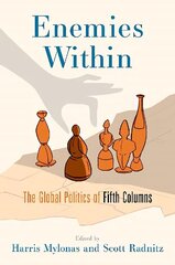 Enemies Within: The Global Politics of Fifth Columns цена и информация | Книги по социальным наукам | 220.lv