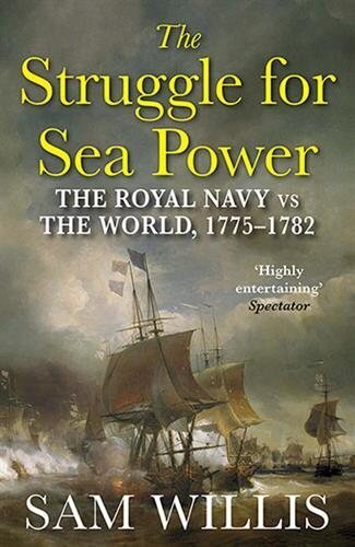 Struggle for Sea Power: The Royal Navy vs the World, 1775-1782 Main cena un informācija | Vēstures grāmatas | 220.lv