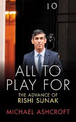 All to Play For: The Advance of Rishi Sunak цена и информация | Книги по социальным наукам | 220.lv