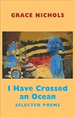 I Have Crossed an Ocean: Selected Poems цена и информация | Поэзия | 220.lv