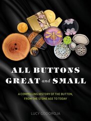 All Buttons Great and Small: A compelling history of the button, from the Stone Age to today цена и информация | Книги о питании и здоровом образе жизни | 220.lv