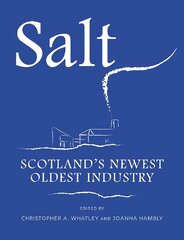 Salt: Scotland's Newest Oldest Industry cena un informācija | Vēstures grāmatas | 220.lv