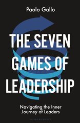 Seven Games of Leadership: Navigating the Inner Journey of Leaders cena un informācija | Pašpalīdzības grāmatas | 220.lv