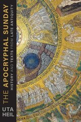 Apocryphal Sunday: History and Texts from Late Antiquity цена и информация | Духовная литература | 220.lv