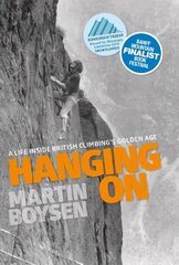 Hanging on: A life inside British climbing's golden age цена и информация | Биографии, автобиогафии, мемуары | 220.lv