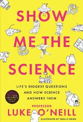 Show Me the Science: Life's Biggest Questions and How Science Answers Them цена и информация | Книги для подростков  | 220.lv
