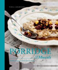 Porridge & Muesli: Healthy Recipes to Kick-Start Your Day cena un informācija | Pavārgrāmatas | 220.lv