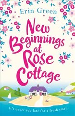 New Beginnings at Rose Cottage: Staycation in Devon this summer - where friendship, home comforts and romance are guaranteed... цена и информация | Фантастика, фэнтези | 220.lv