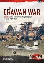 Erawan War Volume 2: The CIA Paramilitary Campaign in Laos, 1969-1974 цена и информация | Исторические книги | 220.lv