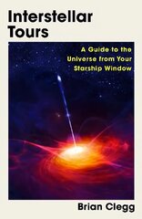 Interstellar Tours: A Guide to the Universe from Your Starship Window cena un informācija | Ekonomikas grāmatas | 220.lv