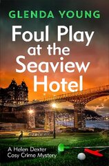 Foul Play at the Seaview Hotel: A murderer plays a killer game in this charming, Scarborough-set cosy crime mystery cena un informācija | Fantāzija, fantastikas grāmatas | 220.lv
