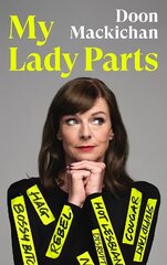 My Lady Parts: A Life Fighting Stereotypes Main cena un informācija | Biogrāfijas, autobiogrāfijas, memuāri | 220.lv