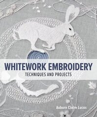 Whitework Embroidery: Techniques and Projects cena un informācija | Grāmatas par veselīgu dzīvesveidu un uzturu | 220.lv