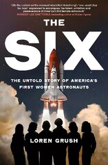 Six: The Untold Story of America's First Women in Space cena un informācija | Sociālo zinātņu grāmatas | 220.lv