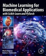 Machine Learning for Biomedical Applications: With Scikit-Learn and PyTorch cena un informācija | Ekonomikas grāmatas | 220.lv