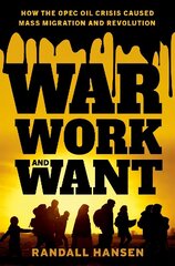 War, Work, and Want: How the OPEC Oil Crisis Caused Mass Migration and Revolution цена и информация | Книги по социальным наукам | 220.lv
