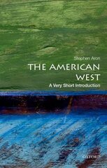 American West: A Very Short Introduction: A Very Short Introduction cena un informācija | Vēstures grāmatas | 220.lv