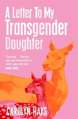 Letter to My Transgender Daughter: A Letter to My Transgender Daughter цена и информация | Биографии, автобиогафии, мемуары | 220.lv