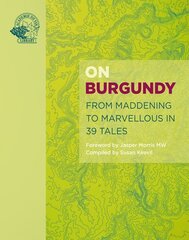 On Burgundy: From Maddening to Marvellous in 39 Tales cena un informācija | Pavārgrāmatas | 220.lv