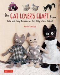 Cat Lover's Craft Book: Easy-to-Make Accessories for Kitty's Best Friend cena un informācija | Grāmatas par veselīgu dzīvesveidu un uzturu | 220.lv