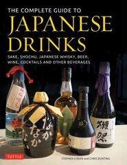 Complete Guide to Japanese Drinks: Sake, Shochu, Japanese Whisky, Beer, Wine, Cocktails and Other Beverages cena un informācija | Pavārgrāmatas | 220.lv