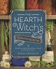 Hearth Witch's Compendium: Magical and Natural Living for Every Day cena un informācija | Pašpalīdzības grāmatas | 220.lv