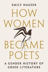 How Women Became Poets: A Gender History of Greek Literature цена и информация | Книги по социальным наукам | 220.lv